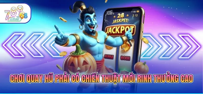 Cách Chơi Nổ Hũ Dễ Trúng - Top 6 Mẹo Thắng Jackpot Khủng 1 Chơi quay hũ phải có chiến thuật mới rinh thưởng cao