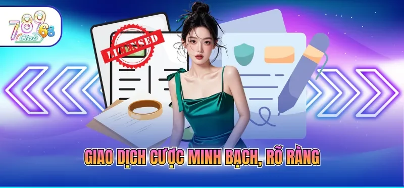 Giấy Phép Hoạt Động 789CLUB 4 Giao dịch cược minh bạch, rõ ràng