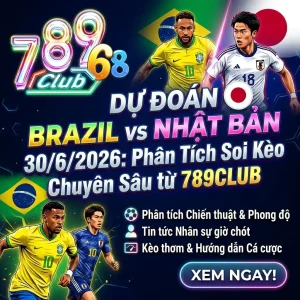 789club nhan dinh brasil vs nhat ban 3062026 soi keo sau tai 789club